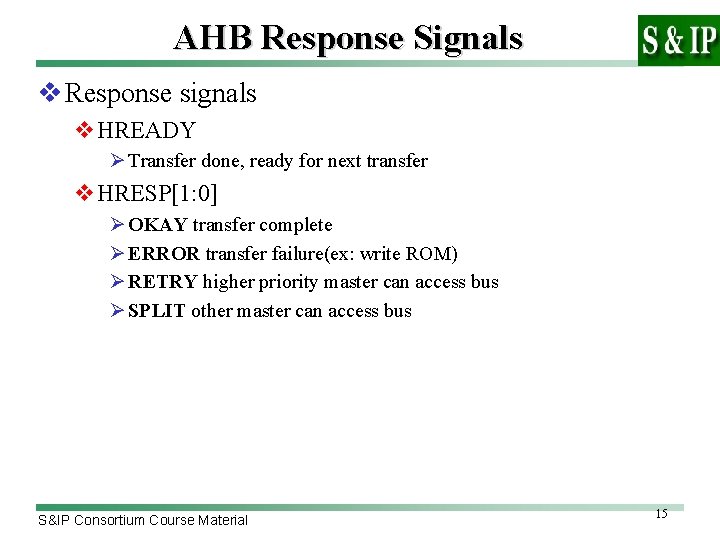 AHB Response Signals v Response signals v. HREADY Ø Transfer done, ready for next