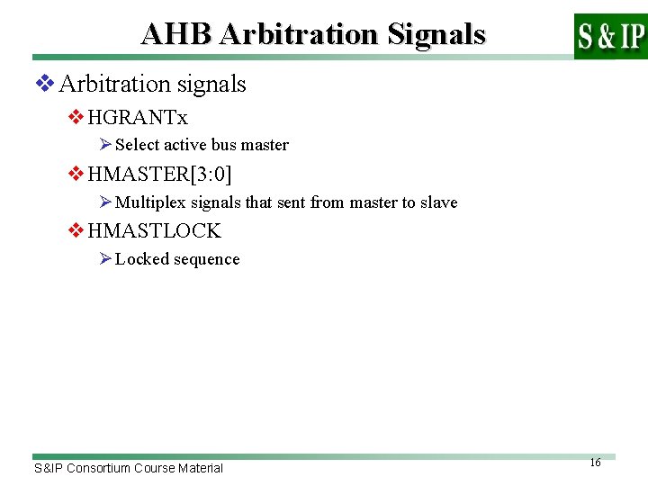 AHB Arbitration Signals v Arbitration signals v. HGRANTx Ø Select active bus master v.