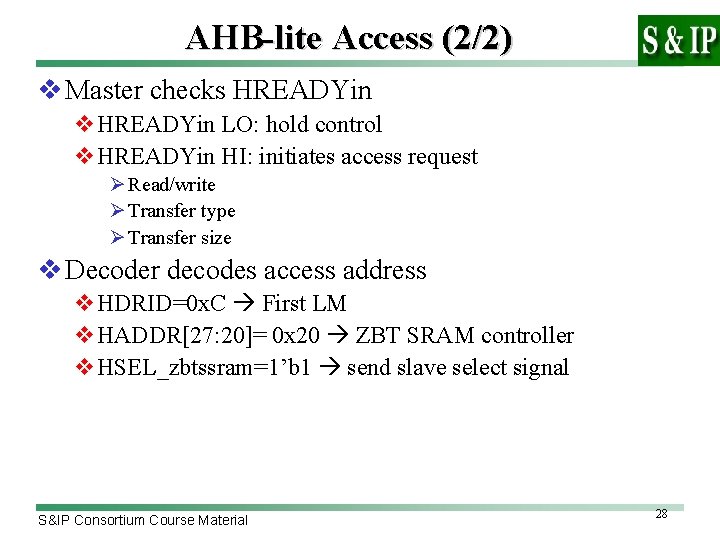 AHB-lite Access (2/2) v Master checks HREADYin v. HREADYin LO: hold control v. HREADYin