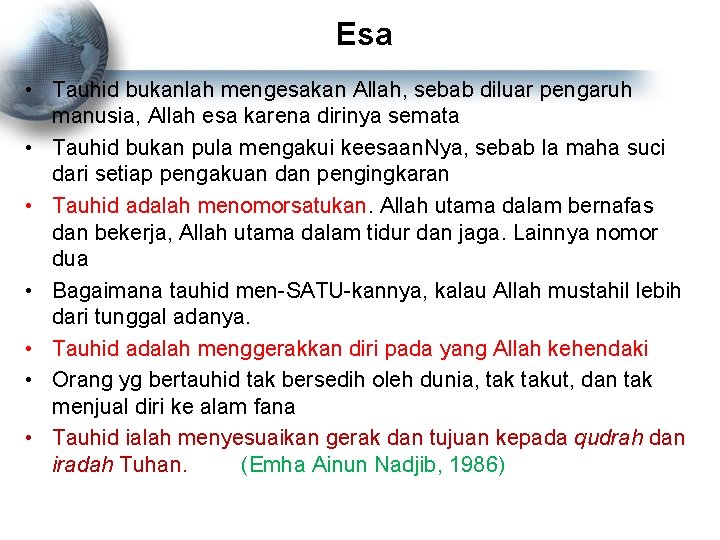 Esa • Tauhid bukanlah mengesakan Allah, sebab diluar pengaruh manusia, Allah esa karena dirinya