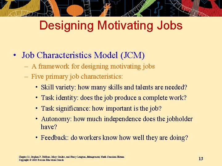 Designing Motivating Jobs • Job Characteristics Model (JCM) – A framework for designing motivating