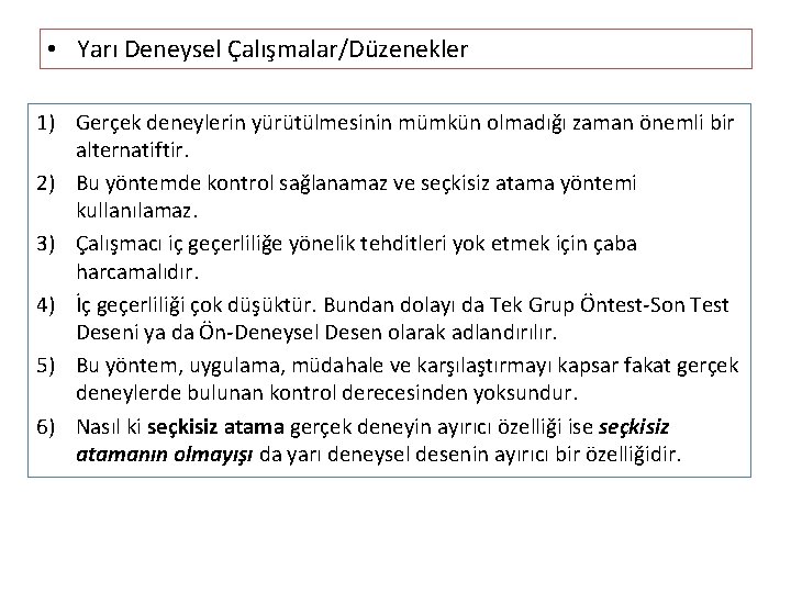  • Yarı Deneysel Çalışmalar/Düzenekler 1) Gerçek deneylerin yürütülmesinin mümkün olmadığı zaman önemli bir
