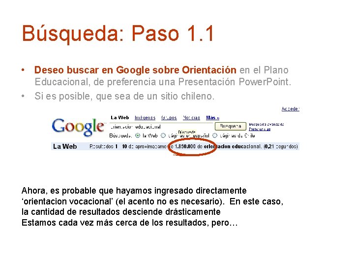 Búsqueda: Paso 1. 1 • Deseo buscar en Google sobre Orientación en el Plano