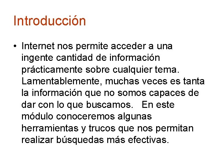 Introducción • Internet nos permite acceder a una ingente cantidad de información prácticamente sobre