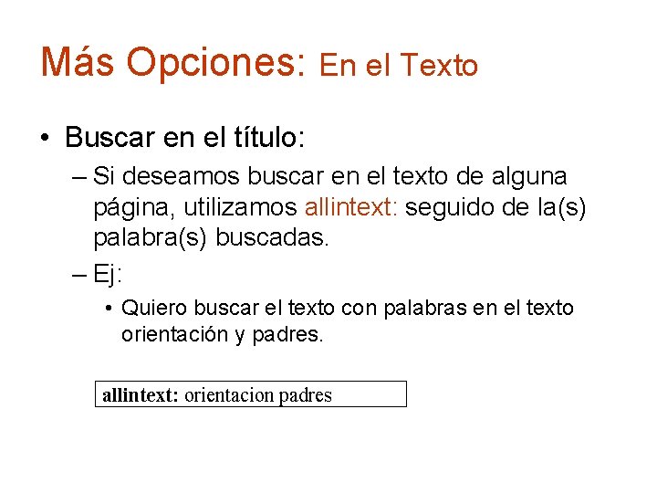 Más Opciones: En el Texto • Buscar en el título: – Si deseamos buscar