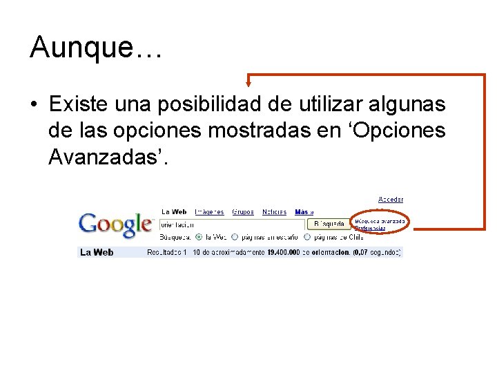 Aunque… • Existe una posibilidad de utilizar algunas de las opciones mostradas en ‘Opciones