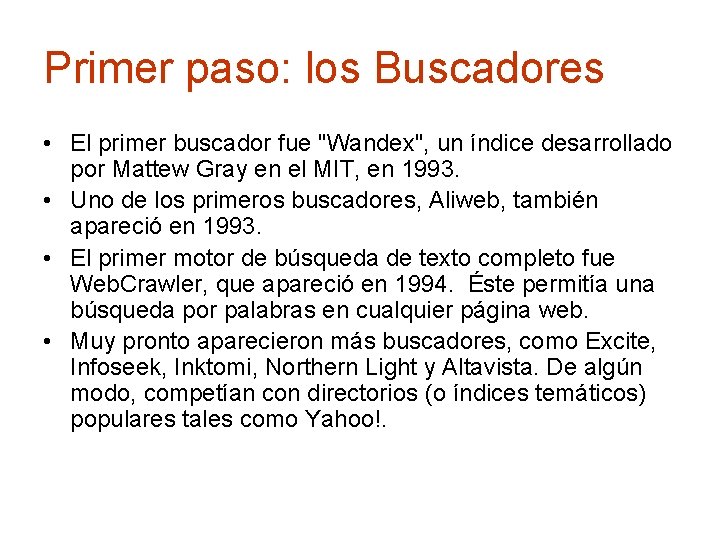 Primer paso: los Buscadores • El primer buscador fue "Wandex", un índice desarrollado por