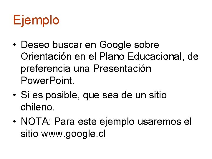 Ejemplo • Deseo buscar en Google sobre Orientación en el Plano Educacional, de preferencia