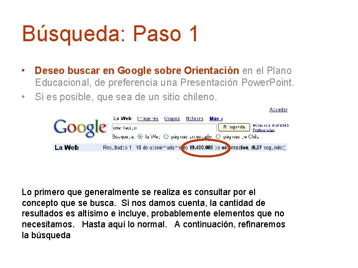 Búsqueda: Paso 1 • Deseo buscar en Google sobre Orientación en el Plano Educacional,