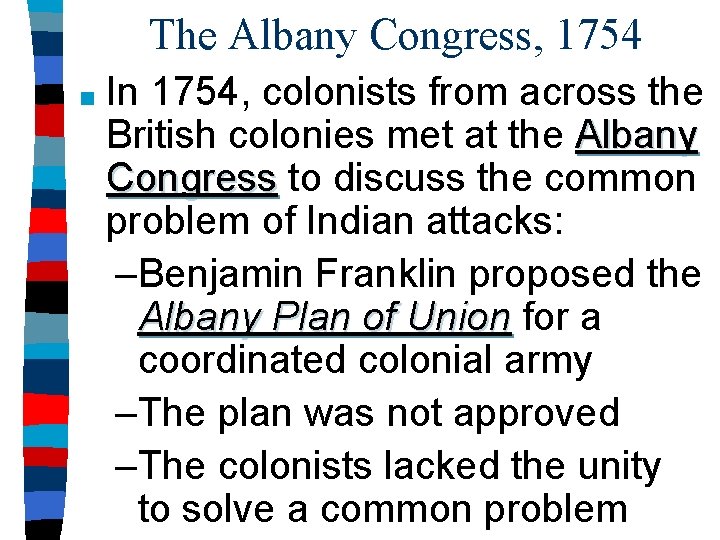 The Albany Congress, 1754 ■ In 1754, colonists from across the British colonies met