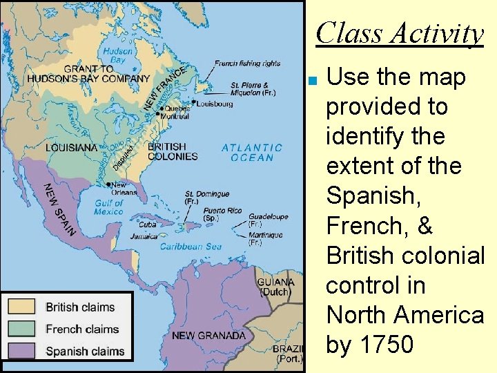 Class Activity ■ Use the map provided to identify the extent of the Spanish,