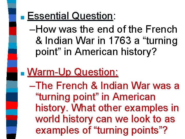 ■ Essential Question: Question –How was the end of the French & Indian War