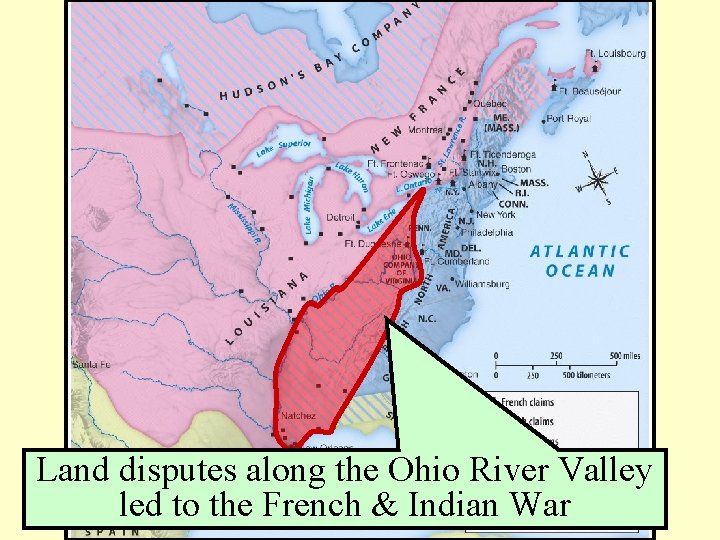 Land disputes along the Ohio River Valley led to the French & Indian War