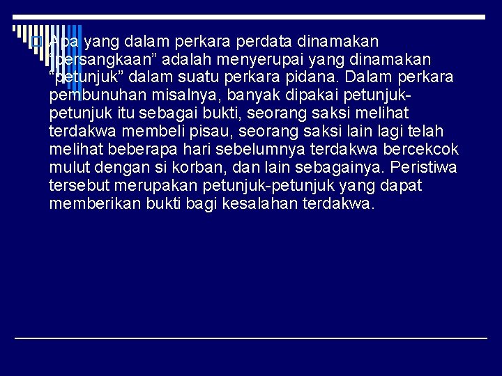 o Apa yang dalam perkara perdata dinamakan “persangkaan” adalah menyerupai yang dinamakan “petunjuk” dalam