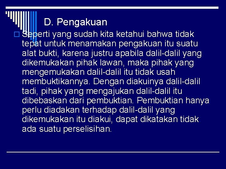 D. Pengakuan o Seperti yang sudah kita ketahui bahwa tidak tepat untuk menamakan pengakuan