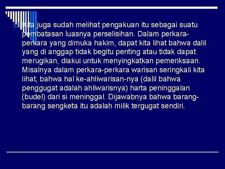 o Kita juga sudah melihat pengakuan itu sebagai suatu pembatasan luasnya perselisihan. Dalam perkara