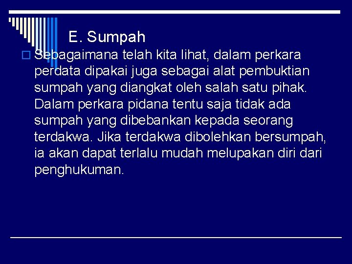 E. Sumpah o Sebagaimana telah kita lihat, dalam perkara perdata dipakai juga sebagai alat