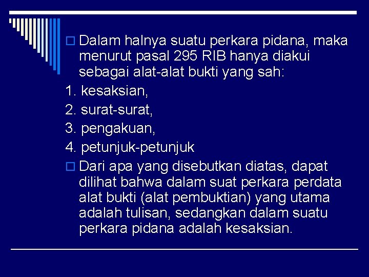 o Dalam halnya suatu perkara pidana, maka menurut pasal 295 RIB hanya diakui sebagai