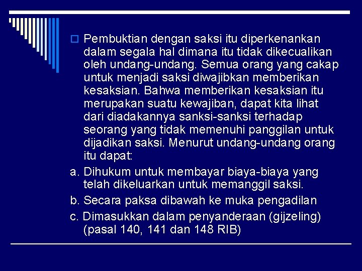 o Pembuktian dengan saksi itu diperkenankan dalam segala hal dimana itu tidak dikecualikan oleh