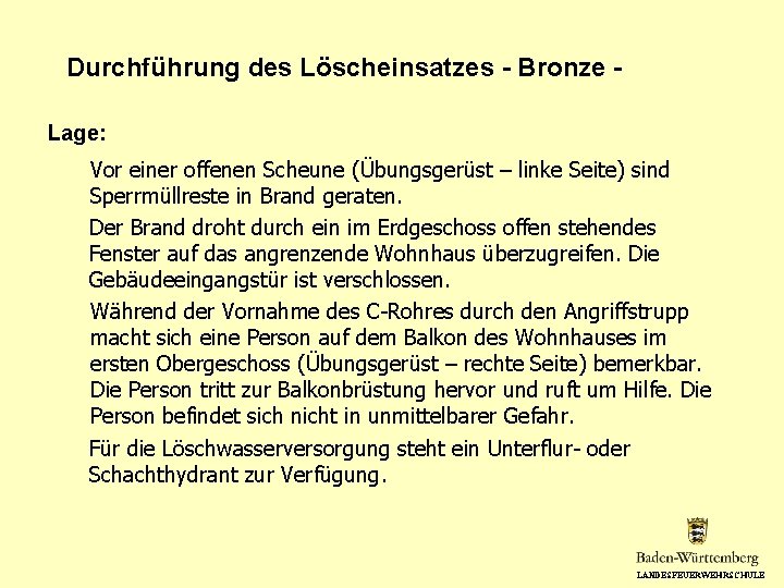 Durchführung des Löscheinsatzes - Bronze Lage: Vor einer offenen Scheune (Übungsgerüst – linke Seite)