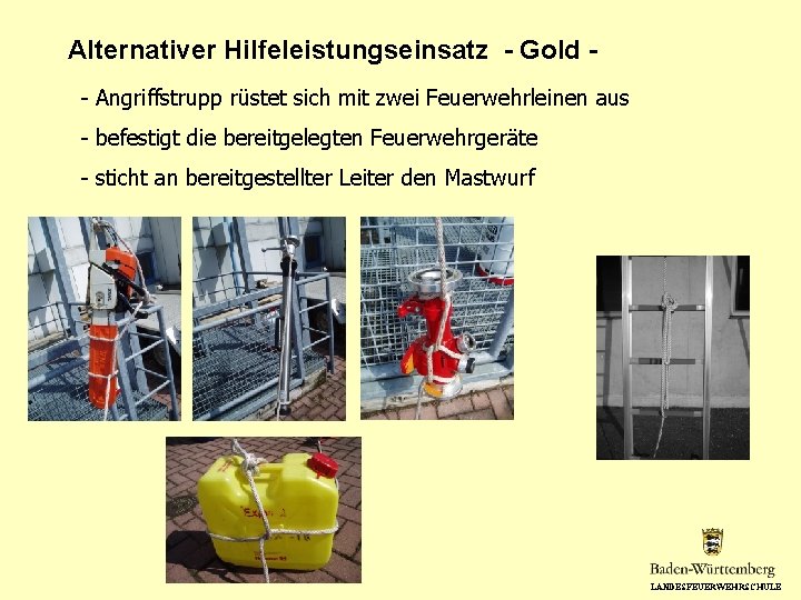 Alternativer Hilfeleistungseinsatz - Gold - Angriffstrupp rüstet sich mit zwei Feuerwehrleinen aus - befestigt