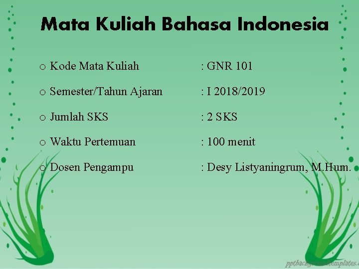 Mata Kuliah Bahasa Indonesia o Kode Mata Kuliah : GNR 101 o Semester/Tahun Ajaran