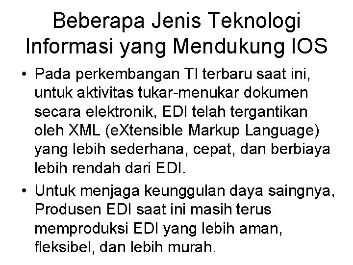 Beberapa Jenis Teknologi Informasi yang Mendukung IOS • Pada perkembangan TI terbaru saat ini,