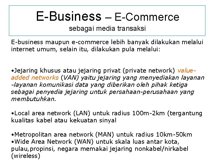E-Business – E-Commerce sebagai media transaksi E-business maupun e-commerce lebih banyak dilakukan melalui internet