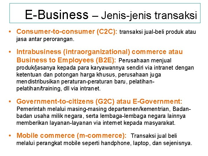E-Business – Jenis-jenis transaksi • Consumer-to-consumer (C 2 C): transaksi jual-beli produk atau jasa