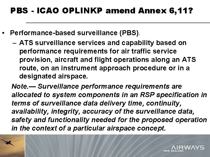 PBS - ICAO OPLINKP amend Annex 6, 11? • Performance-based surveillance (PBS). – ATS