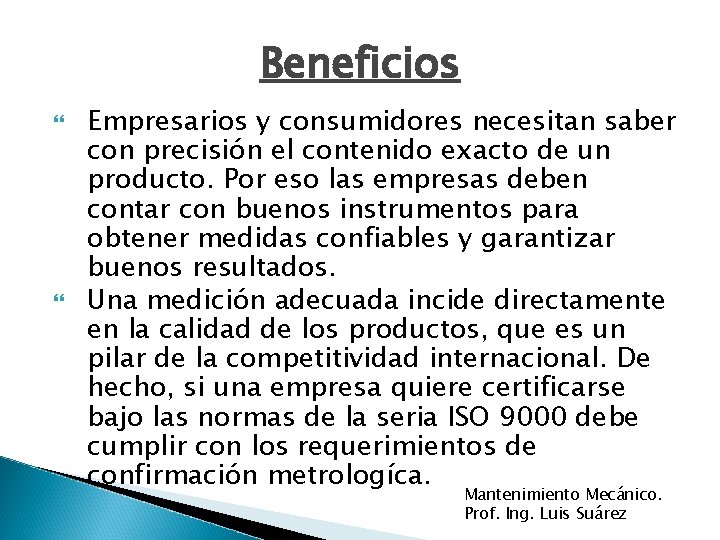 Beneficios Empresarios y consumidores necesitan saber con precisión el contenido exacto de un producto.