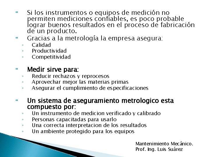  ◦ ◦ ◦ ◦ ◦ Si los instrumentos o equipos de medición no