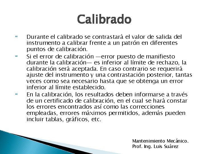 Calibrado Durante el calibrado se contrastará el valor de salida del instrumento a calibrar