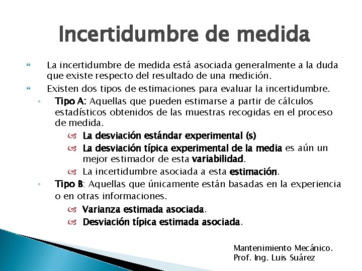 Incertidumbre de medida La incertidumbre de medida está asociada generalmente a la duda que