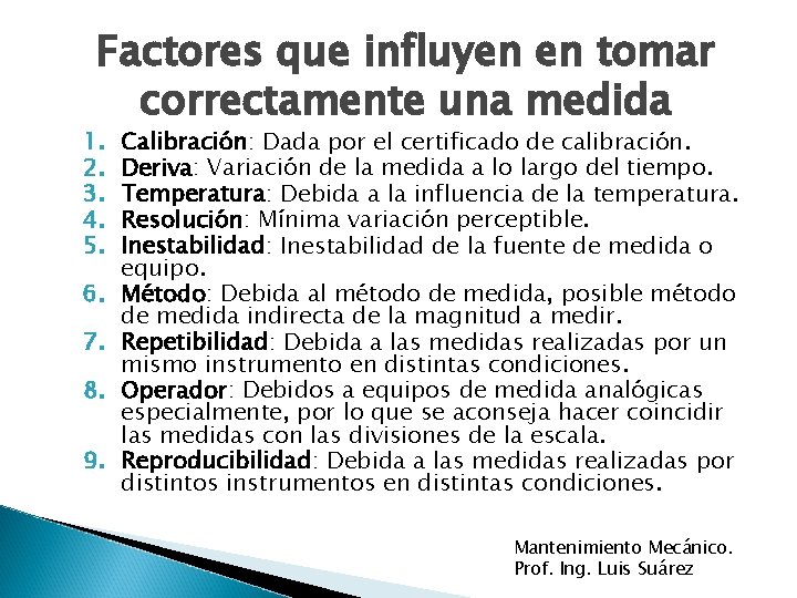 Factores que influyen en tomar correctamente una medida 1. 2. 3. 4. 5. 6.