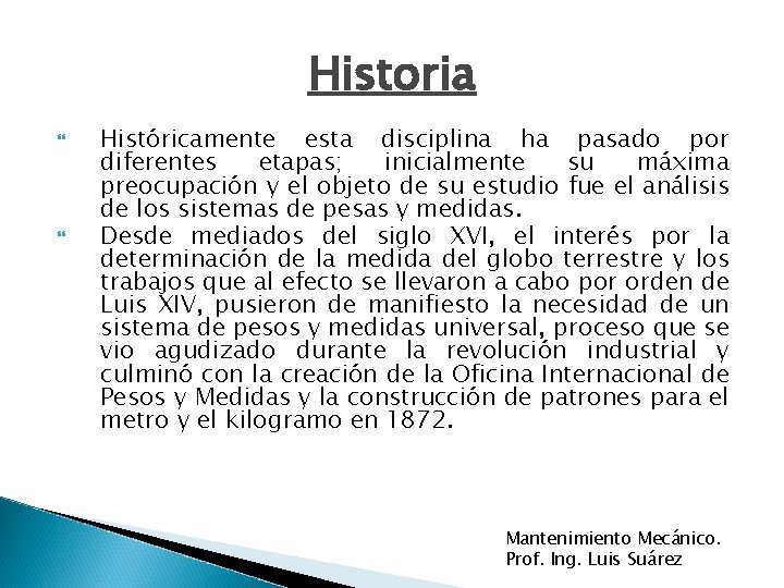 Historia Históricamente esta disciplina ha pasado por diferentes etapas; inicialmente su máxima preocupación y