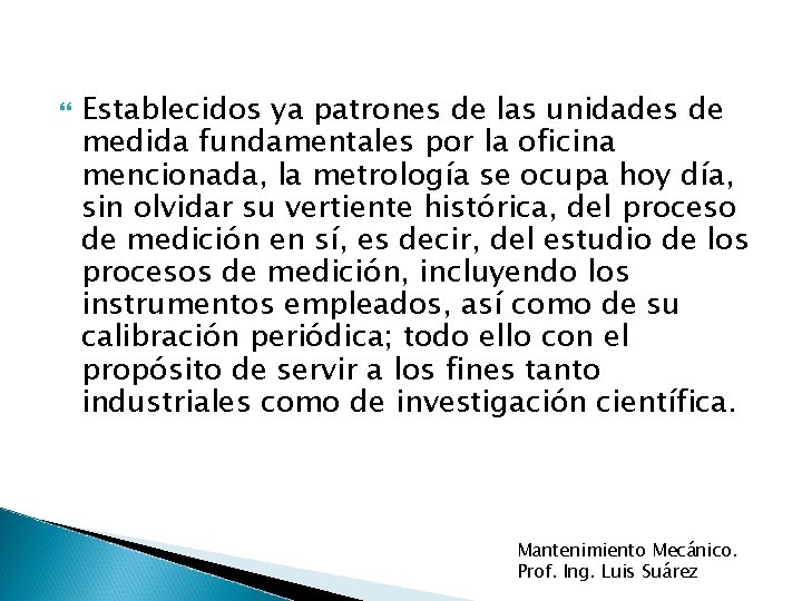  Establecidos ya patrones de las unidades de medida fundamentales por la oficina mencionada,