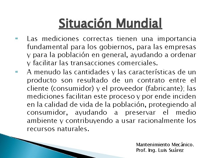 Situación Mundial Las mediciones correctas tienen una importancia fundamental para los gobiernos, para las