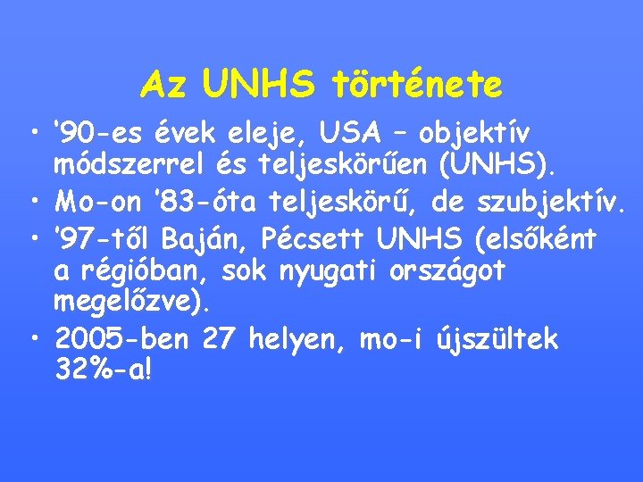 Az UNHS története • ‘ 90 -es évek eleje, USA – objektív módszerrel és