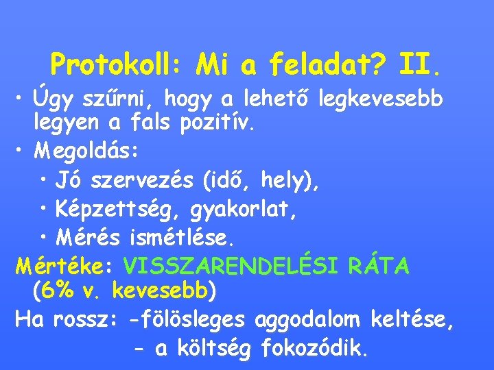 Protokoll: Mi a feladat? II. • Úgy szűrni, hogy a lehető legkevesebb legyen a