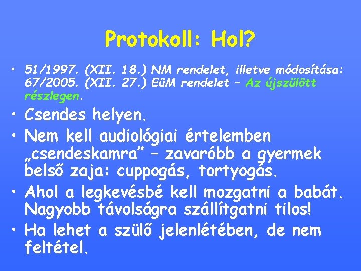 Protokoll: Hol? • 51/1997. (XII. 18. ) NM rendelet, illetve módosítása: 67/2005. (XII. 27.