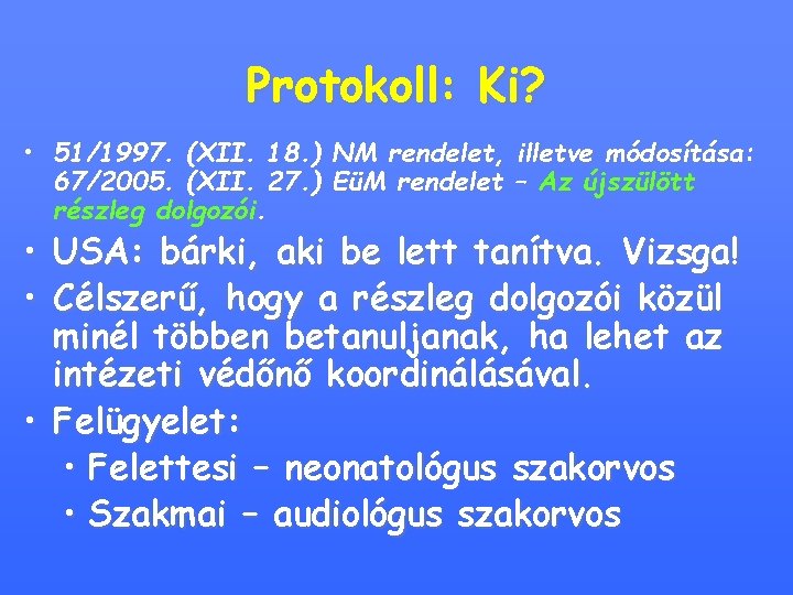 Protokoll: Ki? • 51/1997. (XII. 18. ) NM rendelet, illetve módosítása: 67/2005. (XII. 27.