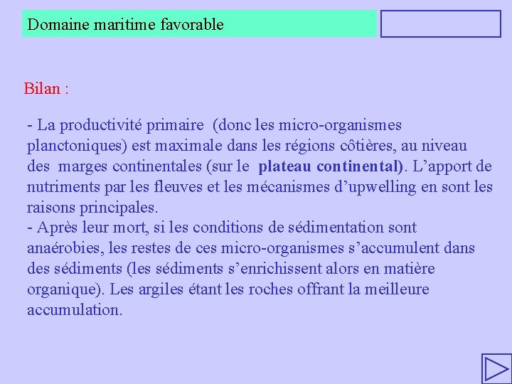 Domaine maritime favorable Bilan : - La productivité primaire (donc les micro-organismes planctoniques) est