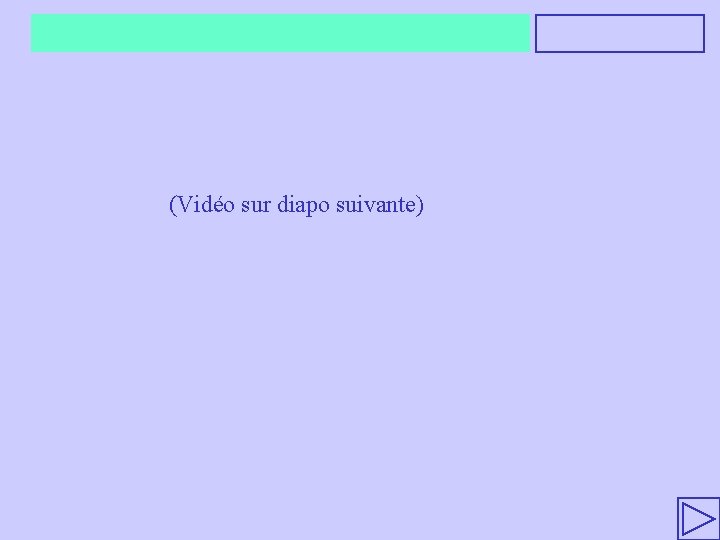(Vidéo sur diapo suivante) 