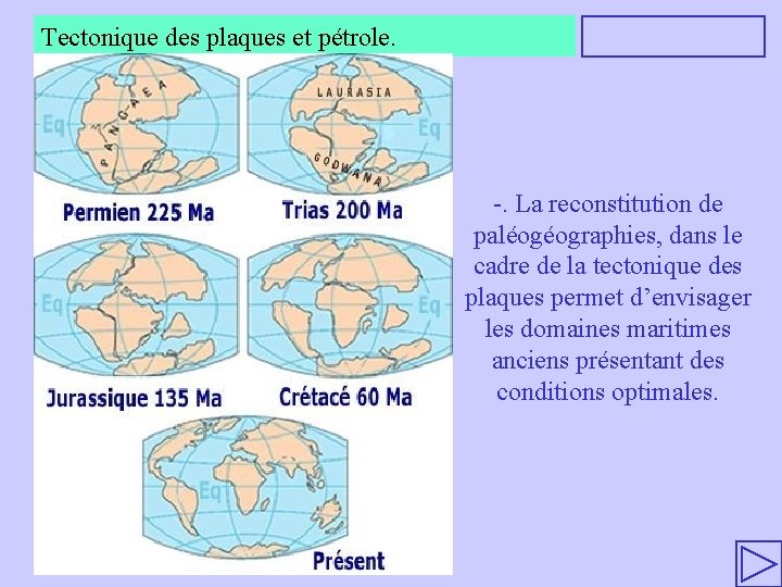 Tectonique des plaques et pétrole. -. La reconstitution de paléogéographies, dans le cadre de