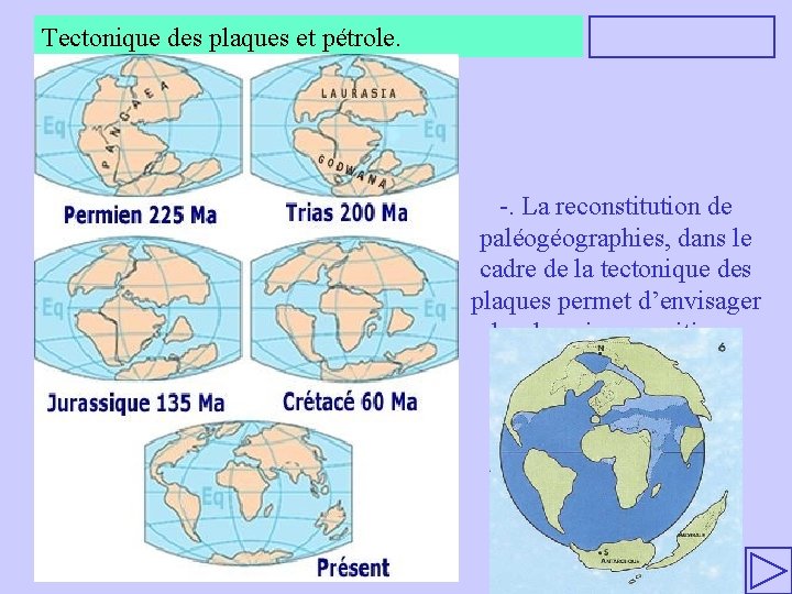 Tectonique des plaques et pétrole. -. La reconstitution de paléogéographies, dans le cadre de