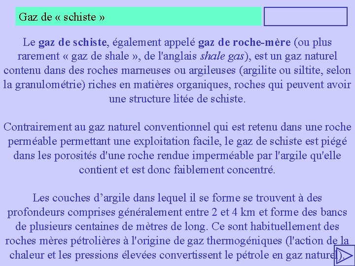 Gaz de « schiste » Le gaz de schiste, également appelé gaz de roche-mère