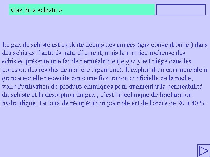 Gaz de « schiste » Le gaz de schiste est exploité depuis des années