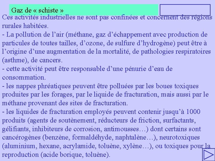 Gaz de « schiste » Ces activités industrielles ne sont pas confinées et concernent