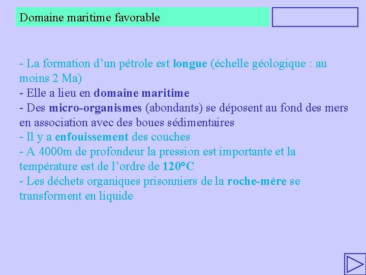 Domaine maritime favorable - La formation d’un pétrole est longue (échelle géologique : au